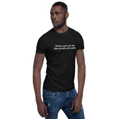 Pixels of reality. Short-Sleeve Unisex T-Shirt