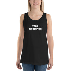 Yeah I’m trippin Unisex Tank Top