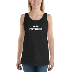 Yeah I’m trippin Unisex Tank Top