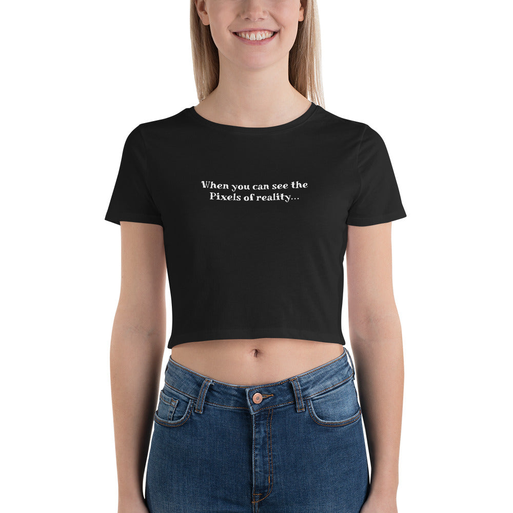 Pixels of reality.  Women’s Crop Tee